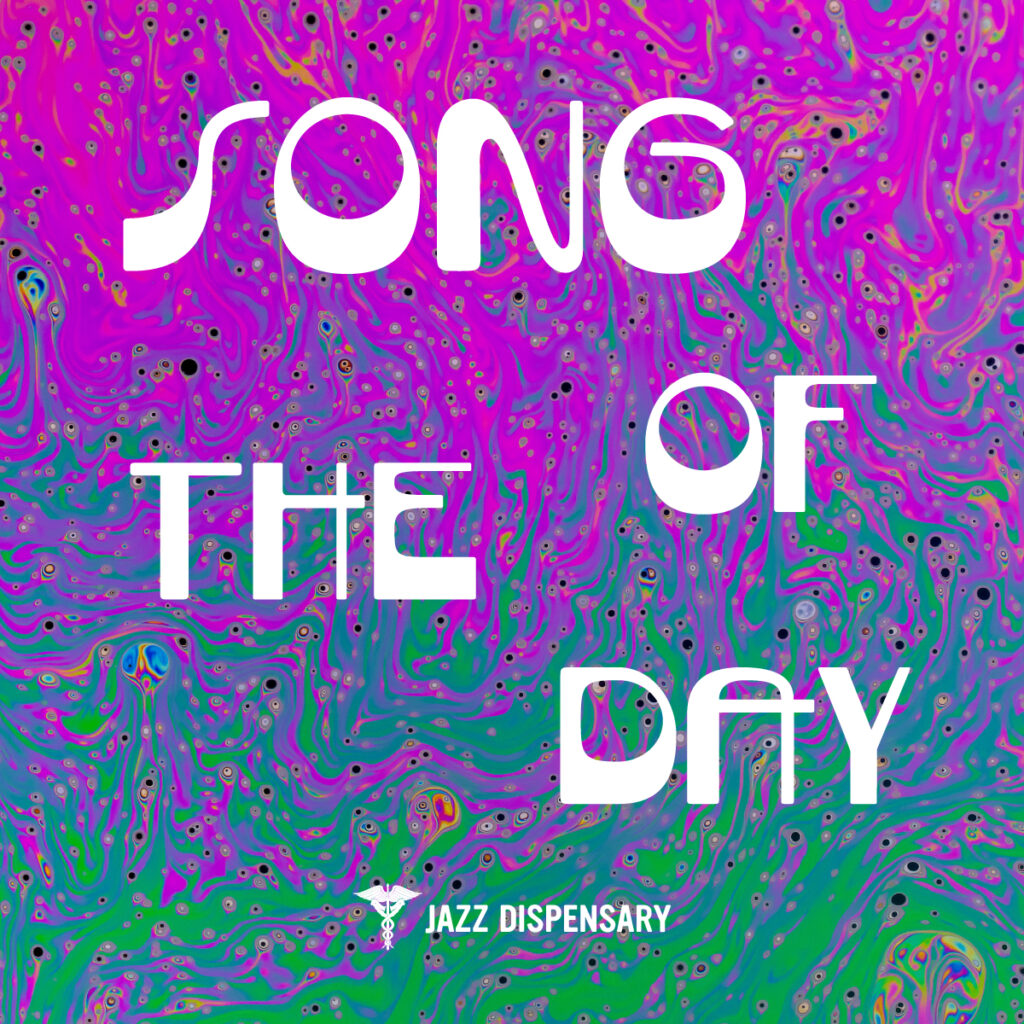 Featured image for “Jazz Dispensary’s Song of the Day”
